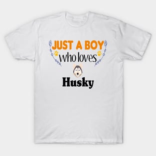 just a boy who loves Husky T-Shirt